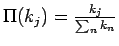 $\Pi(k_j) =
\frac{k_j}{\sum_n{k_n}}$