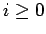 $i \geq 0$