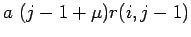 $\displaystyle a (j-1+\mu)r(i,j-1)$