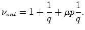 $\displaystyle \nu_{out}= 1+ \frac{1}{q}+\mu p \frac{1}{q}.$