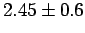 $2.45 \pm 0.6$