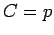 $C=p$