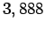 $3,888$